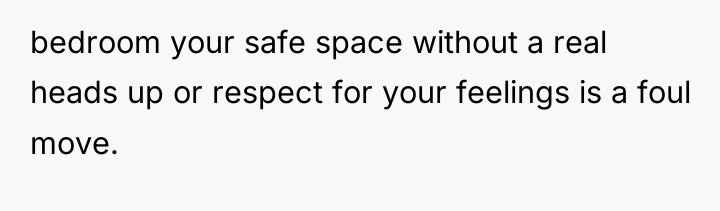 bedroom your safe space without a real heads up or...