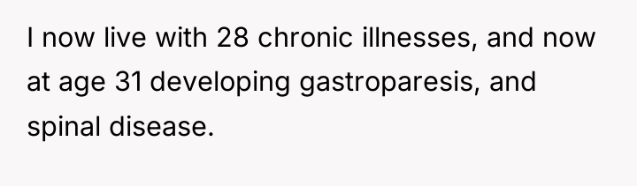 I now live with 28 chronic illnesses, and now at...