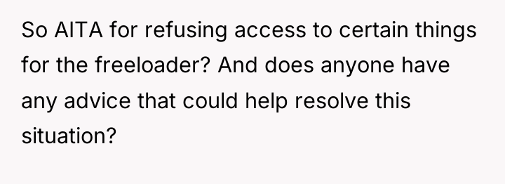 So AITA for refusing access to certain things for the...