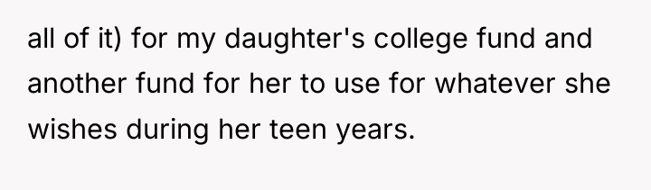all of it) for my daughter's college fund and another...
