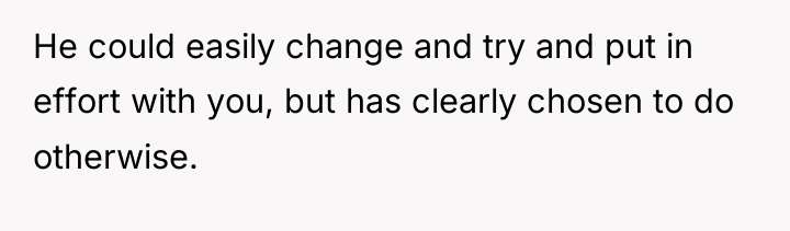 He could easily change and try and put in effort...