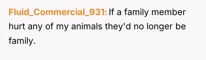 Fluid_Commercial_931 If a family member hurt any of my animals...