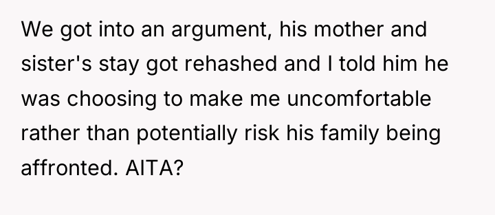 We got into an argument, his mother and sister's stay...