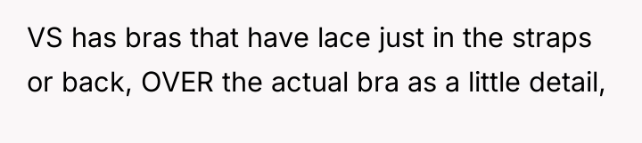 VS has bras that have lace just in the straps...