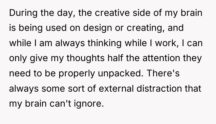 During the day, the creative side of my brain is...