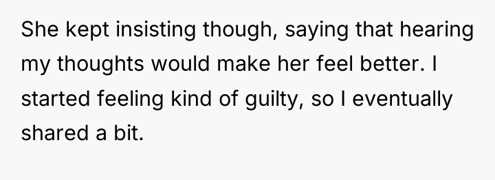 She kept insisting though, saying that hearing my thoughts would...