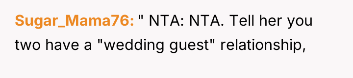 Sugar_Mama76 " NTA: NTA. Tell her you two have a...