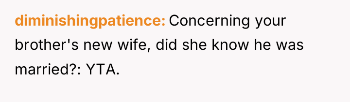 diminishingpatience Concerning your brother's new wife, did she know he...