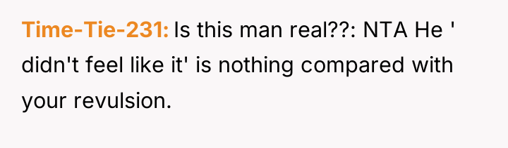 Time-Tie-231 Is this man real??: NTA He ' didn't feel...