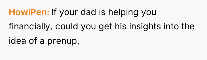 HowlPen If your dad is helping you financially, could you...
