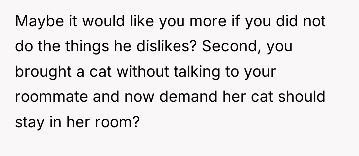 Maybe it would like you more if you did not...