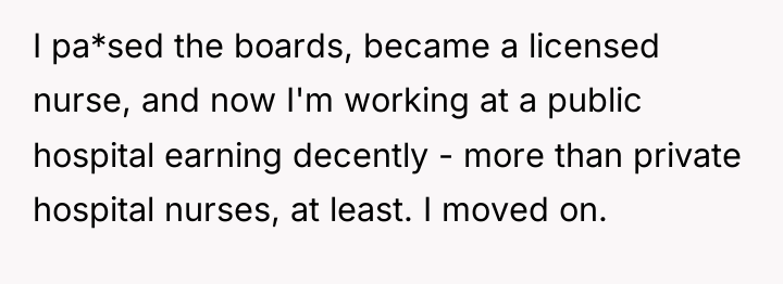 I pa*sed the boards, became a licensed nurse, and now...