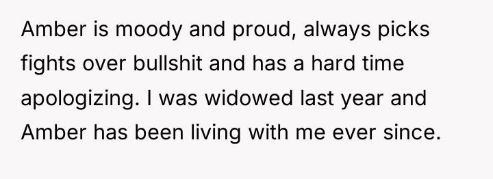 Amber is moody and proud, always picks fights over bullshit...