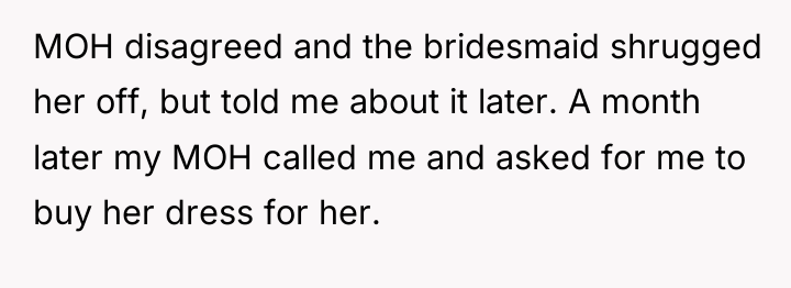 MOH disagreed and the bridesmaid shrugged her off, but told...