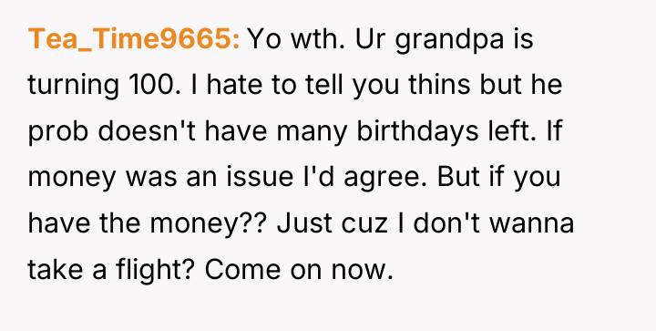 Tea_Time9665 Yo wth. Ur grandpa is turning 100. I hate...