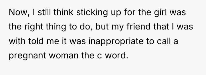Now, I still think sticking up for the girl was...