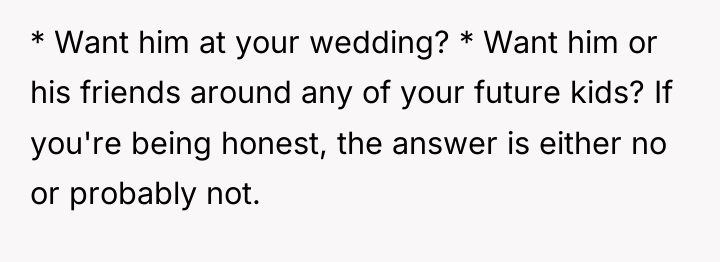 * Want him at your wedding? * Want him or...