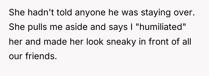 She hadn't told anyone he was staying over. She pulls...