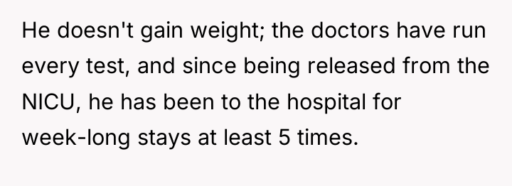He doesn't gain weight; the doctors have run every test,...