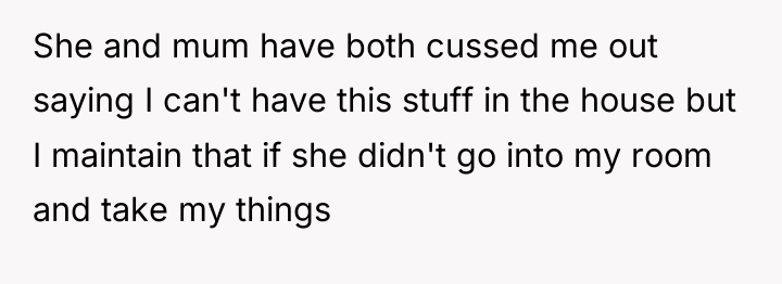 She and mum have both cussed me out saying I...