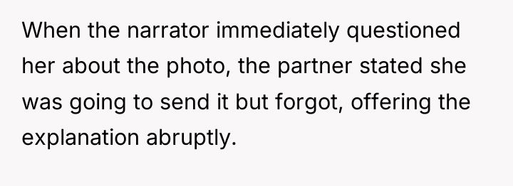 When the narrator immediately questioned her about the photo, the...