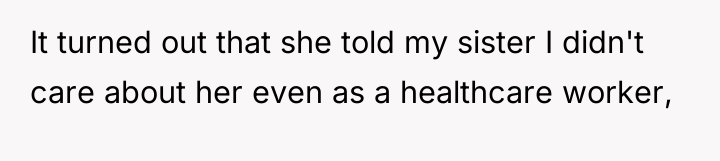 It turned out that she told my sister I didn't...