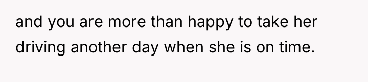 and you are more than happy to take her driving...
