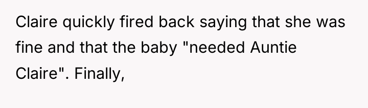 Claire quickly fired back saying that she was fine and...