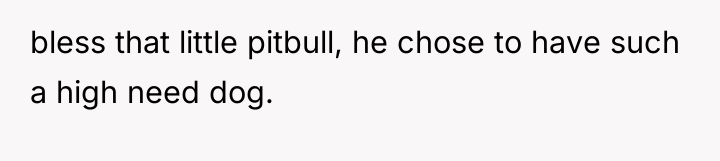 bless that little pitbull, he chose to have such a...