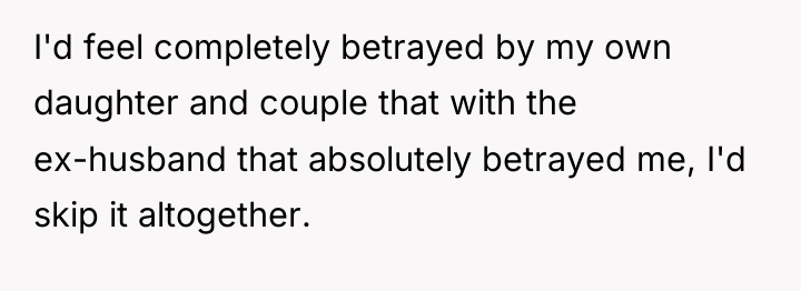 I'd feel completely betrayed by my own daughter and couple...