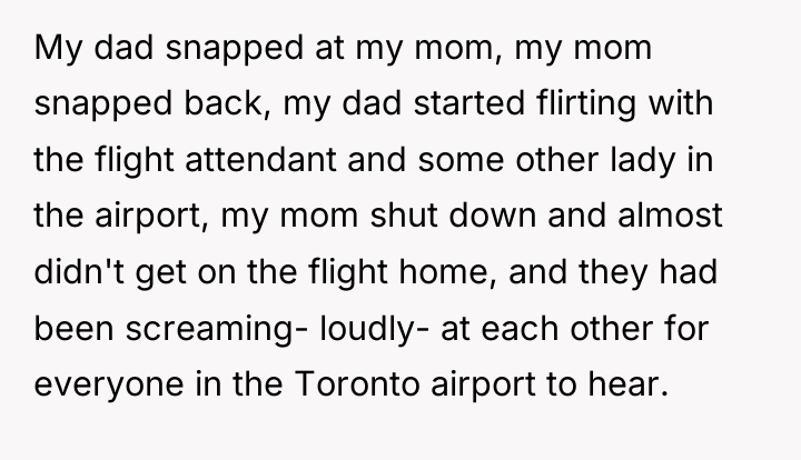 My dad snapped at my mom, my mom snapped back,...