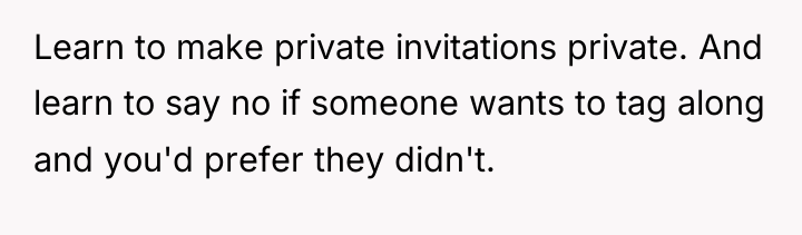 Learn to make private invitations private. And learn to say...