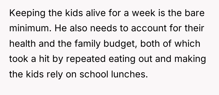 Keeping the kids alive for a week is the bare...