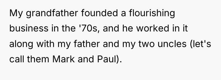 My grandfather founded a flourishing business in the '70s, and...