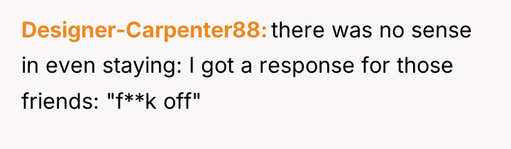 Designer-Carpenter88 there was no sense in even staying: I got...
