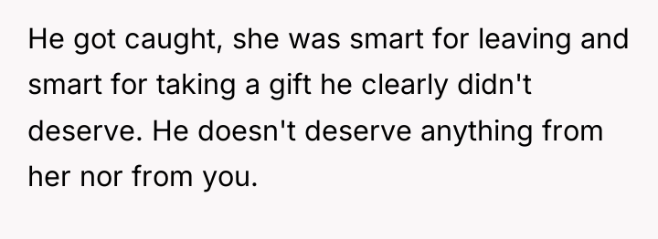 He got caught, she was smart for leaving and smart...