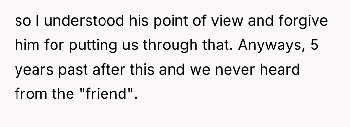 so I understood his point of view and forgive him...
