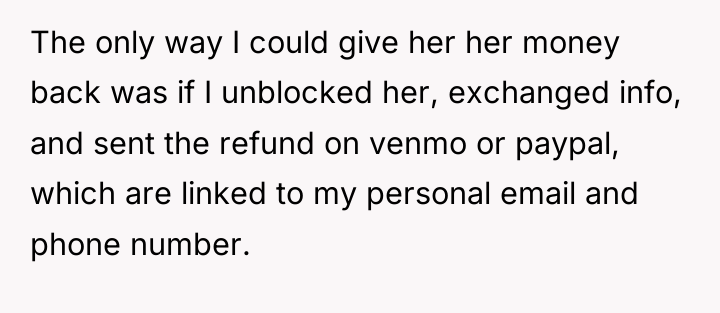 The only way I could give her her money back...