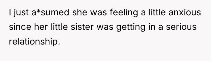 I just a*sumed she was feeling a little anxious since...