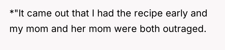 *"It came out that I had the recipe early and...