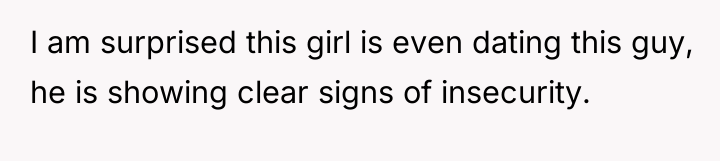 I am surprised this girl is even dating this guy,...