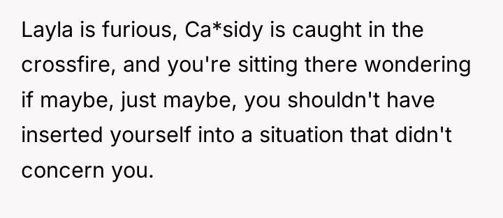 Layla is furious, Ca*sidy is caught in the crossfire, and...