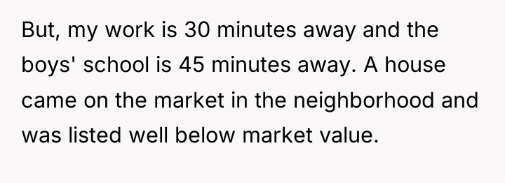 But, my work is 30 minutes away and the boys'...