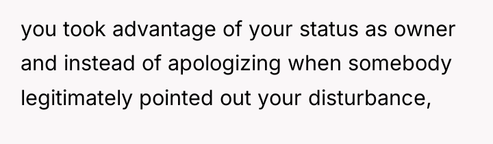 you took advantage of your status as owner and instead...