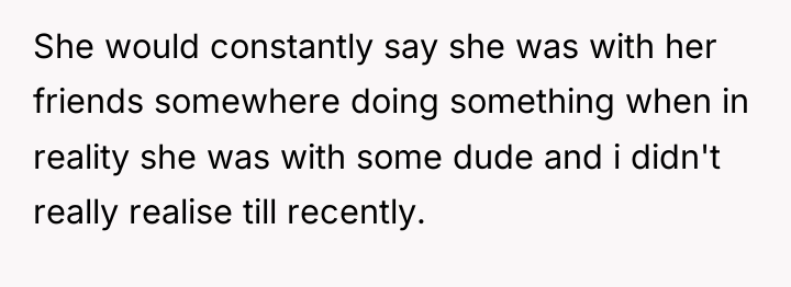 She would constantly say she was with her friends somewhere...