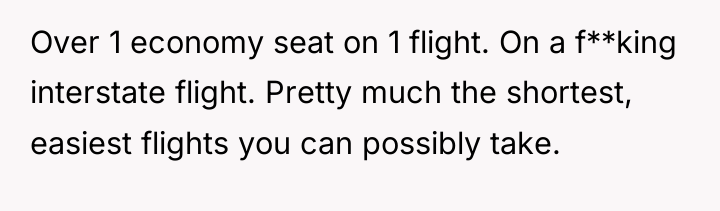 Over 1 economy seat on 1 flight. On a f**king...