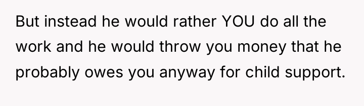 But instead he would rather YOU do all the work...