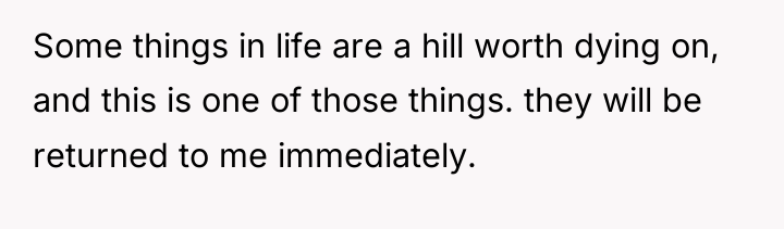 Some things in life are a hill worth dying on,...