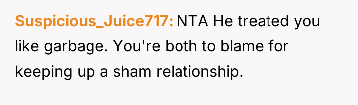 Suspicious_Juice717 NTA He treated you like garbage. You're both to...