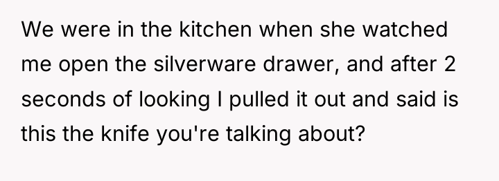 We were in the kitchen when she watched me open...